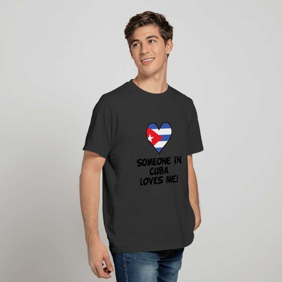 Someone In Cuba Loves Me T-shirt