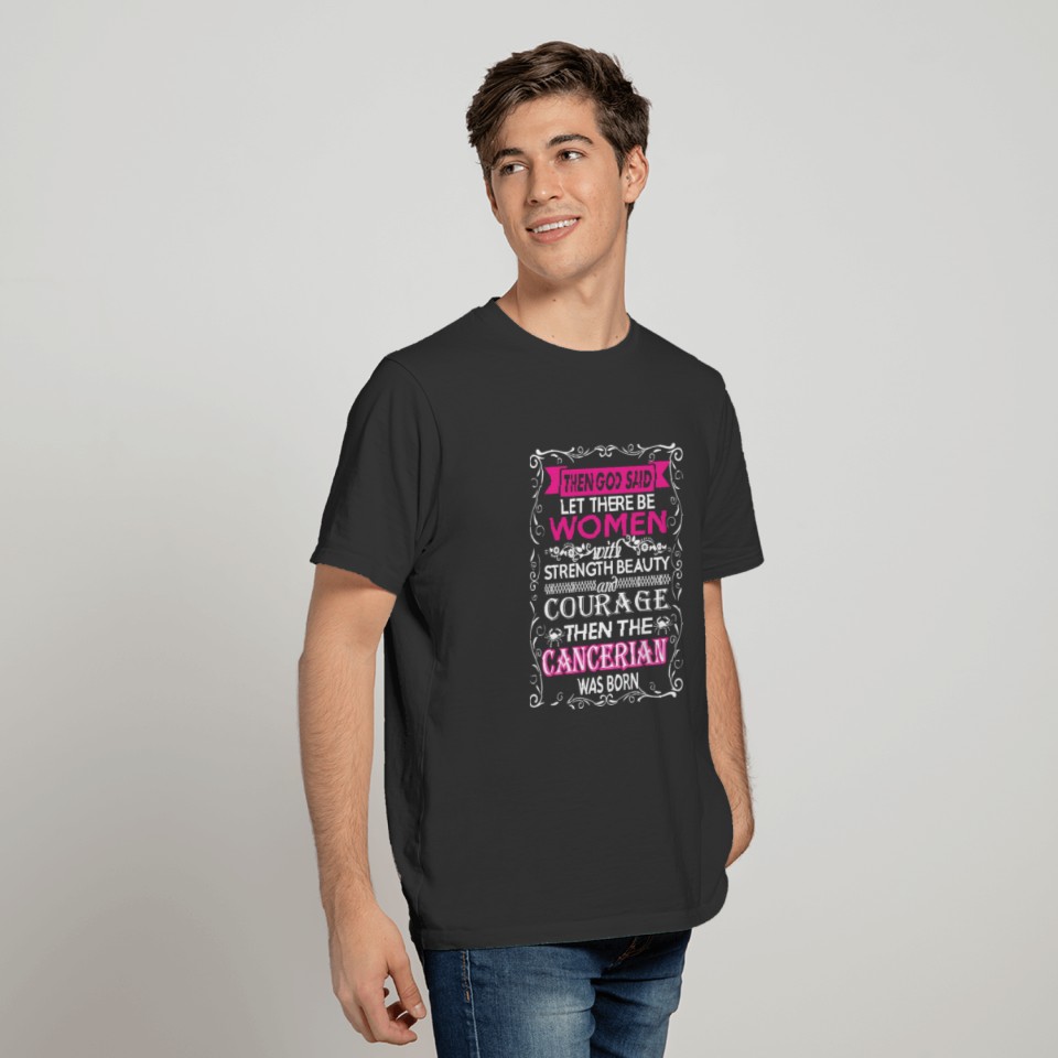 God Said Let There Be Women Cancerian Was Born T-shirt