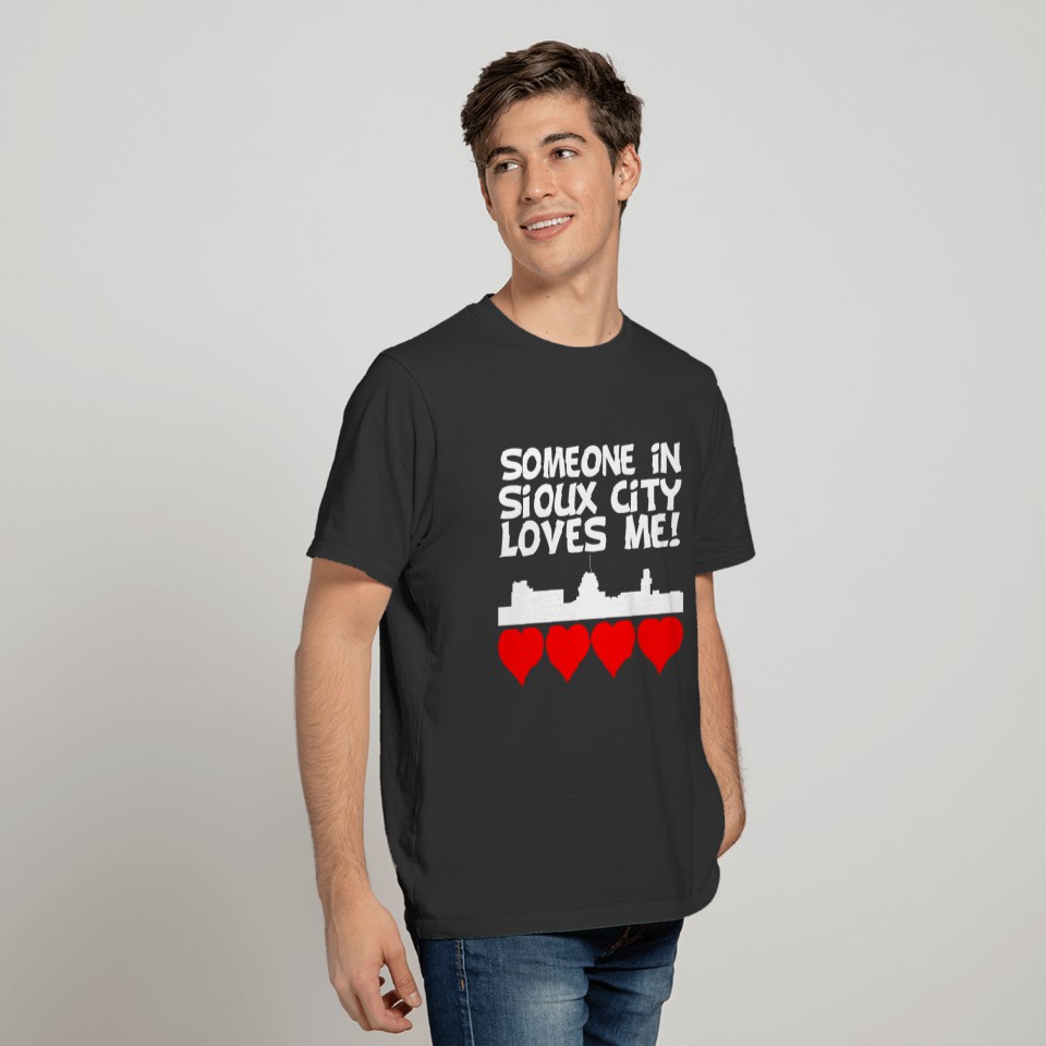 Someone In Sioux City Iowa Loves Me T-shirt