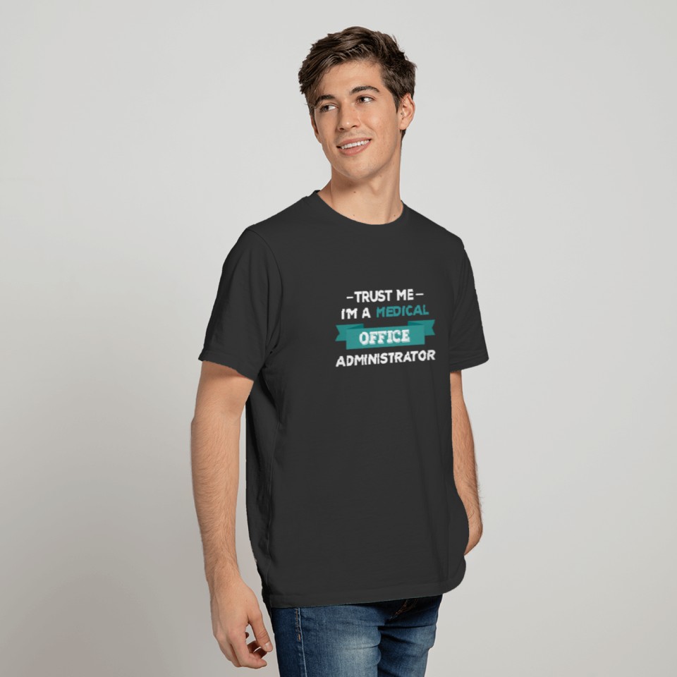 Medical Office Administrator - Trust me I'm a Medi T-shirt
