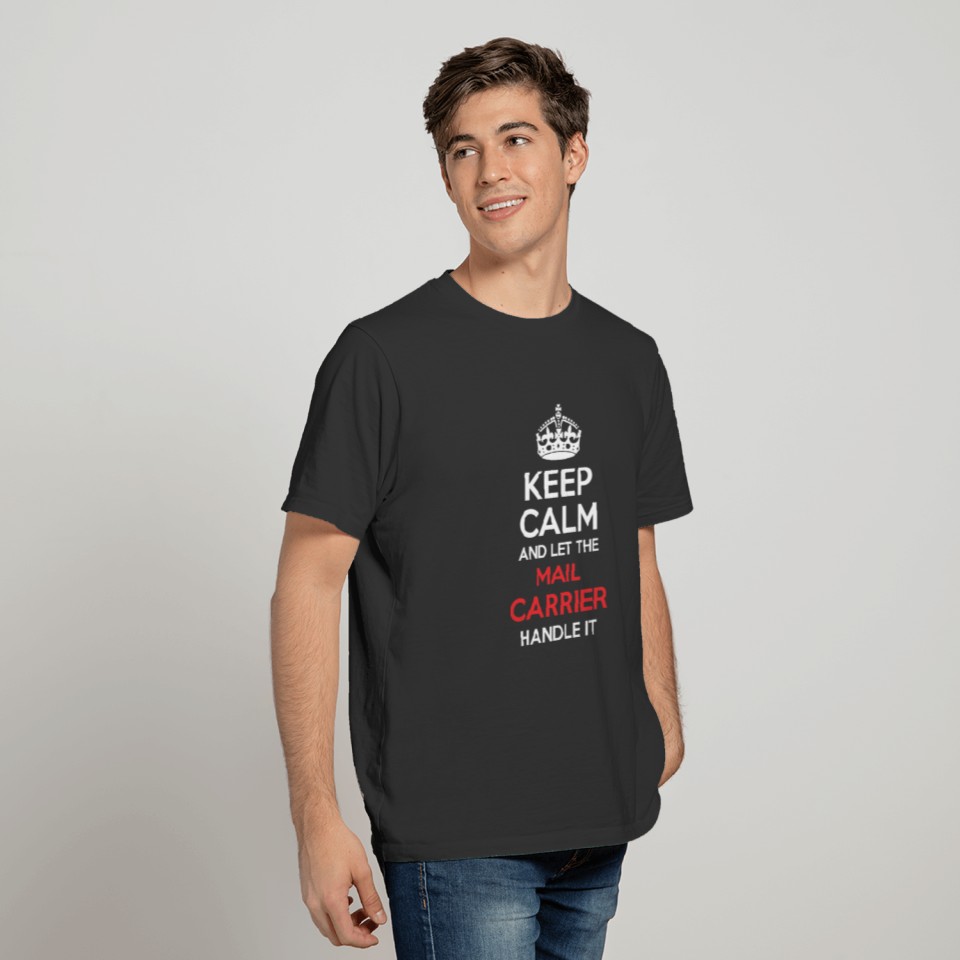 Keep Calm And Let Mail Carrier Handle It T-shirt