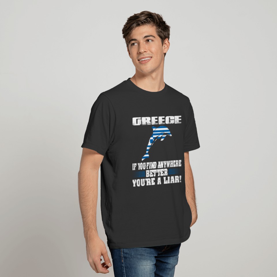 If Find Anywhere Better Liar Greece Country Tshirt T-shirt