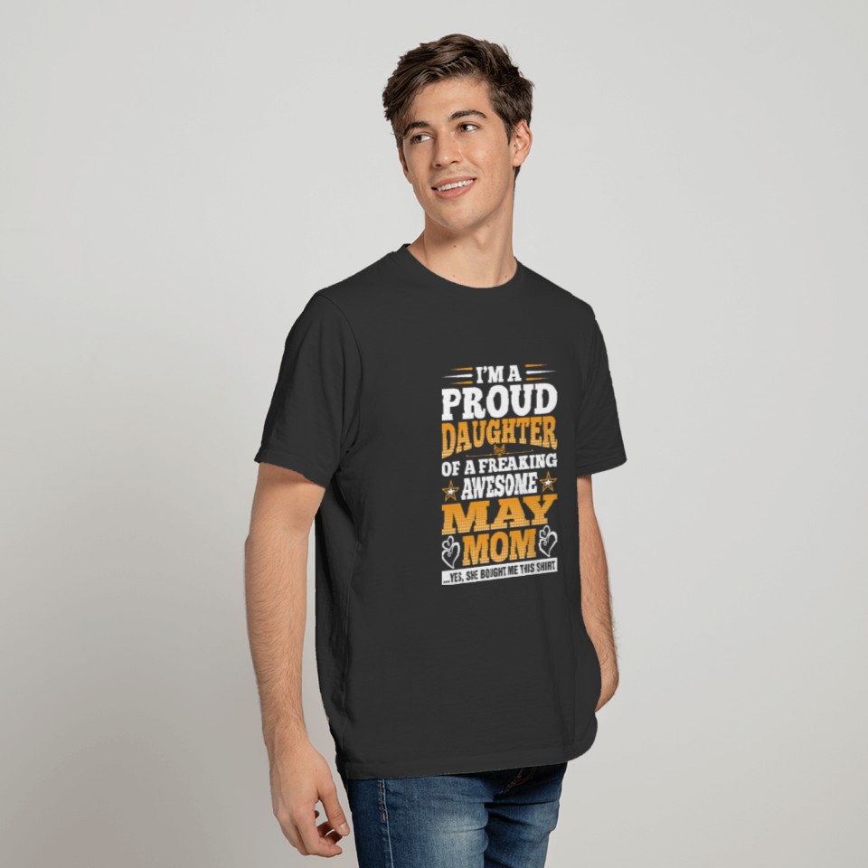 Im A Proud Daughter Of Awesome May Mom T-shirt
