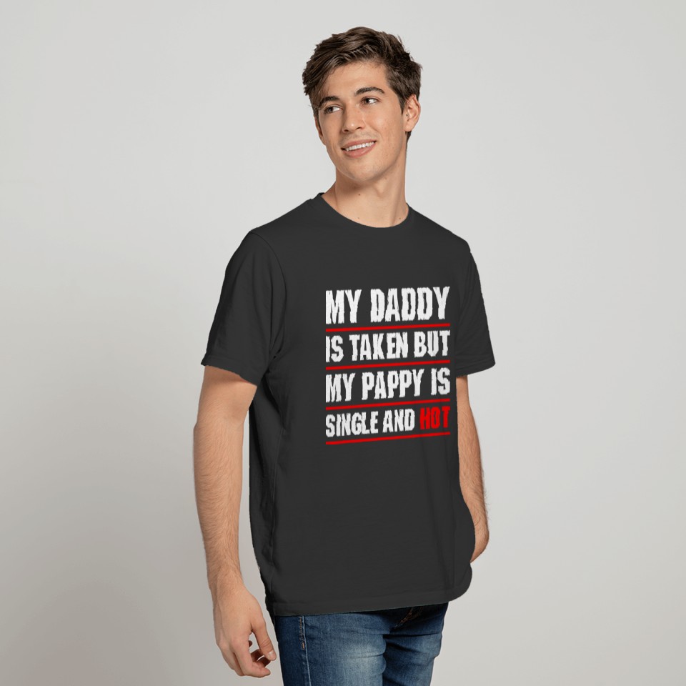My Pappy Is Single And Hot T-shirt