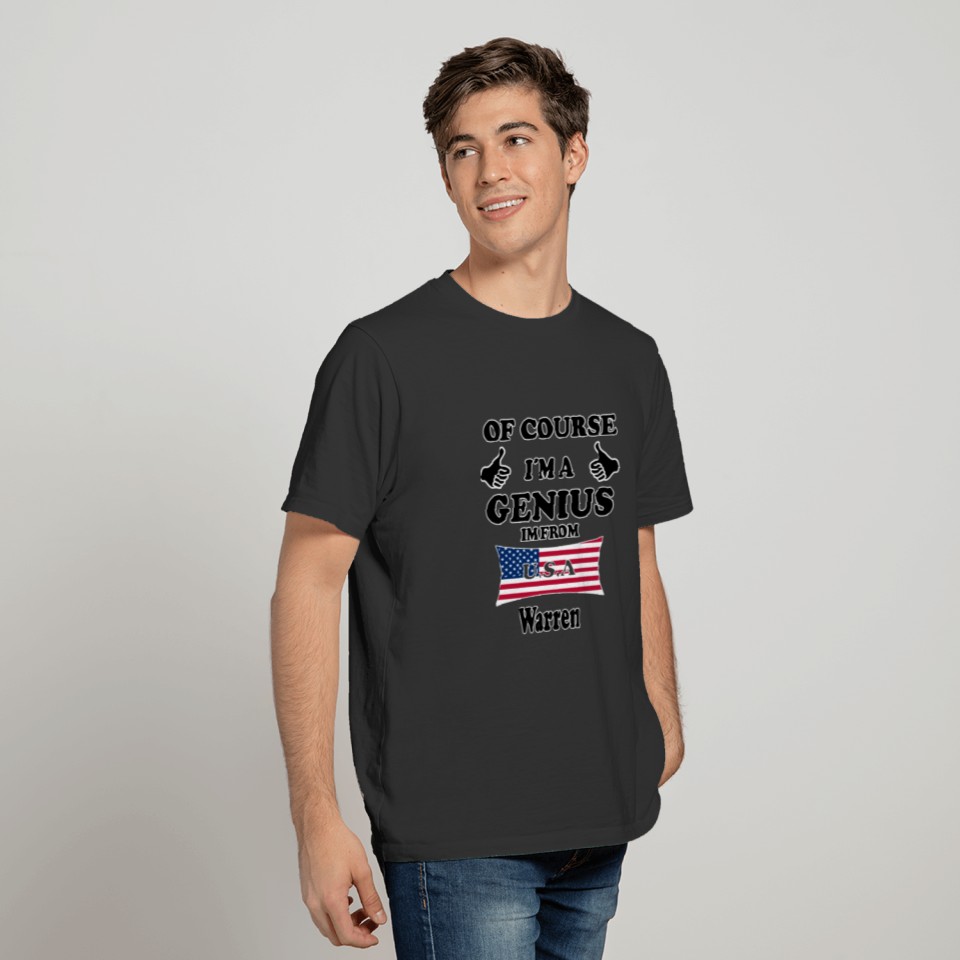 Ofcourse im a genius im from USA Warren T-shirt