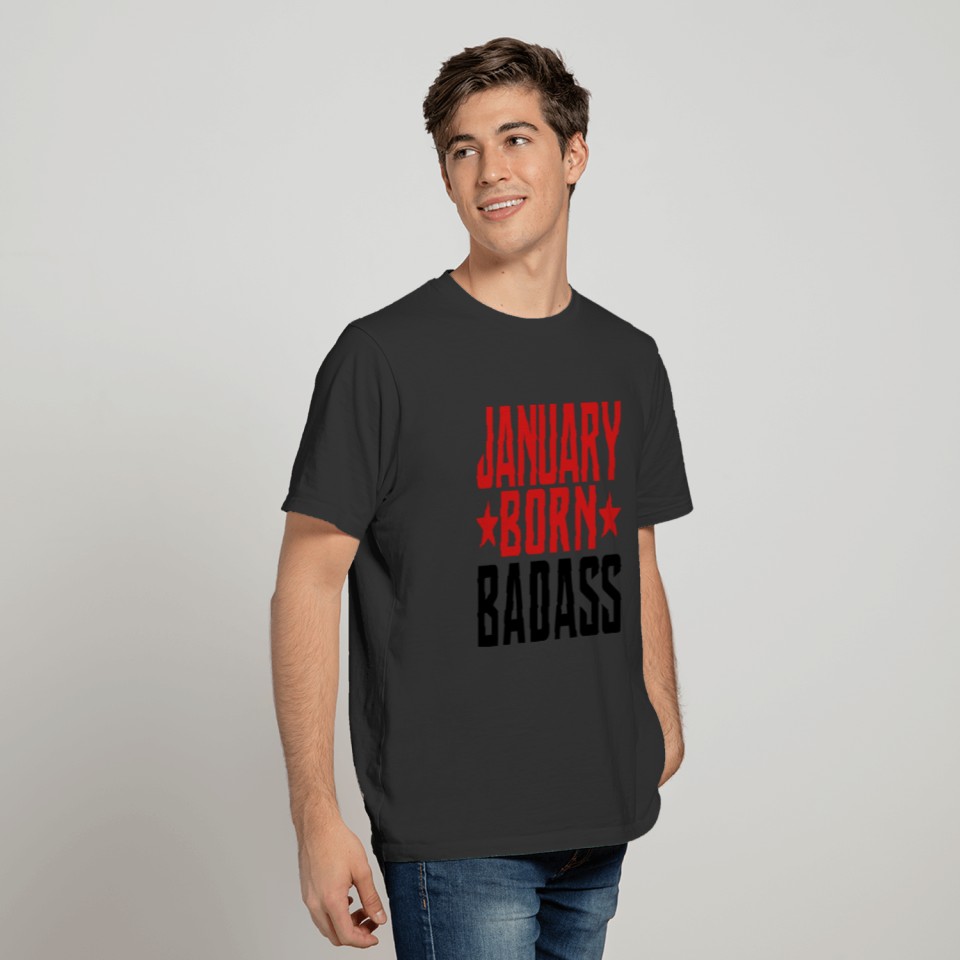 JANUARY BORN BADASS BORN IN JANUARY T-shirt