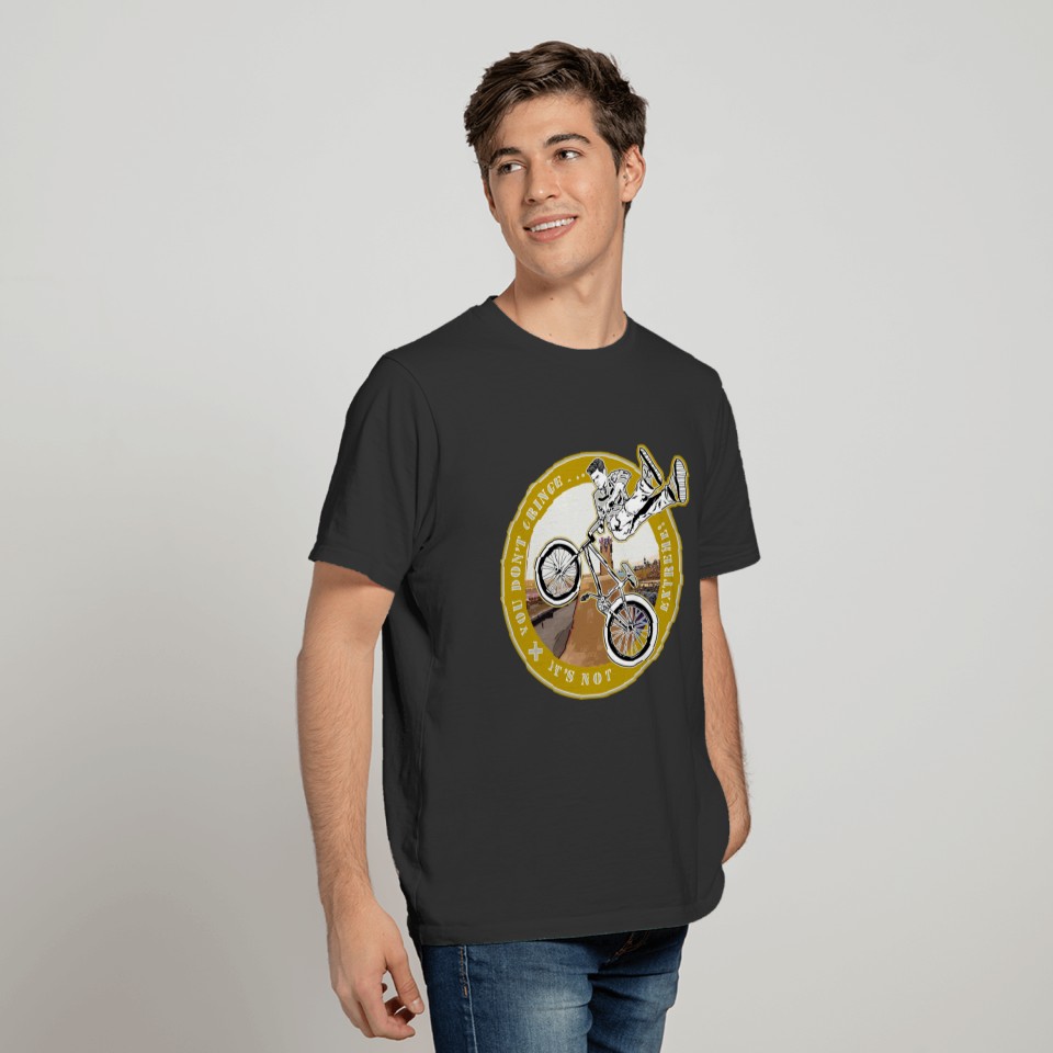 You Don't- It's Not (Gold Circle) - BMX T Shirts