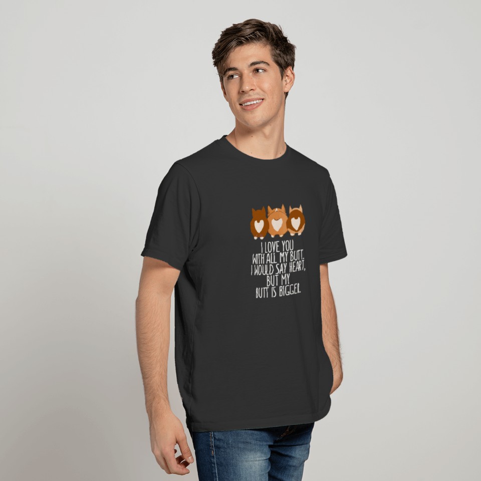 Funny Design I love you with all my butt Corgi T Shirts