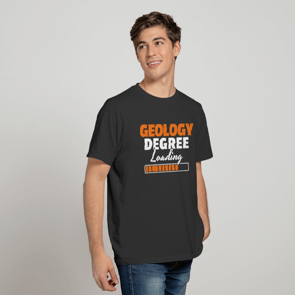 Geology Degree Loading Geologist Student Gift T-shirt