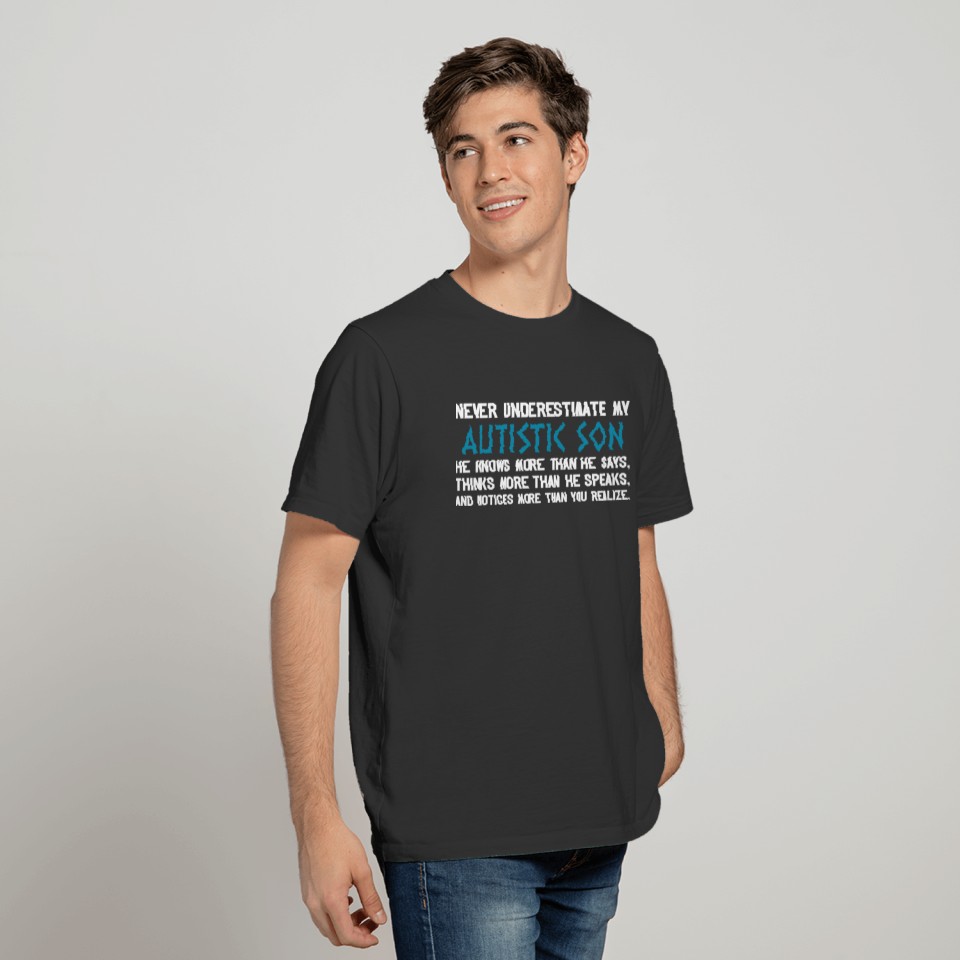 Never Underestimate Autistic Son Autism Awareness T-shirt