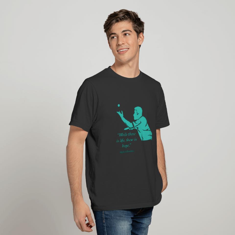 While There Is Life, there is Hope Play Ping Pong T-shirt