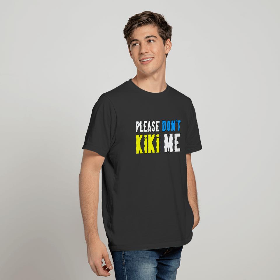 Don t Kiki Me Stylish Cool Design T-shirt