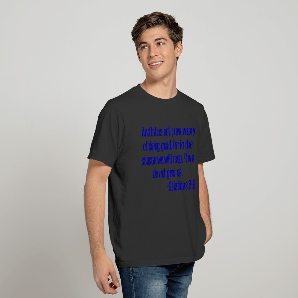 And let us not grow weary of doing good for in du T-shirt