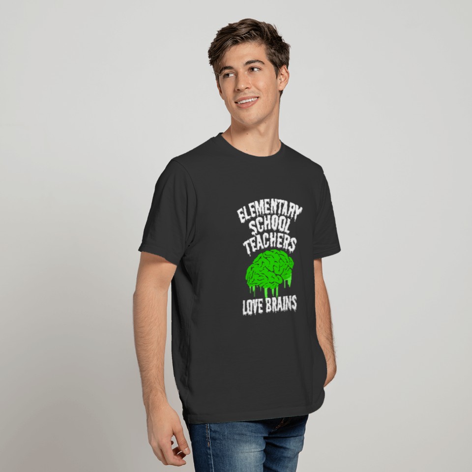 Elementary School Teachers Love Brains T-shirt