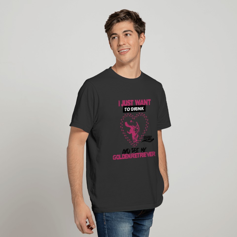 Dog Shirt • Drink Wine • Retriever Gift T-shirt