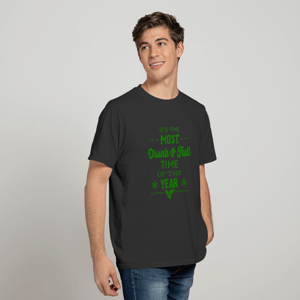 Most Drunk & Full Time Of The Year Funny Christmas T-shirt