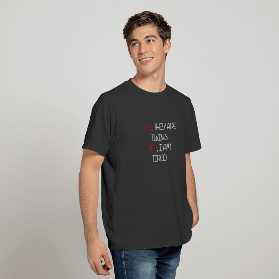 Yes They Are Twins Yes Im Tired Twins Mom T-shirt