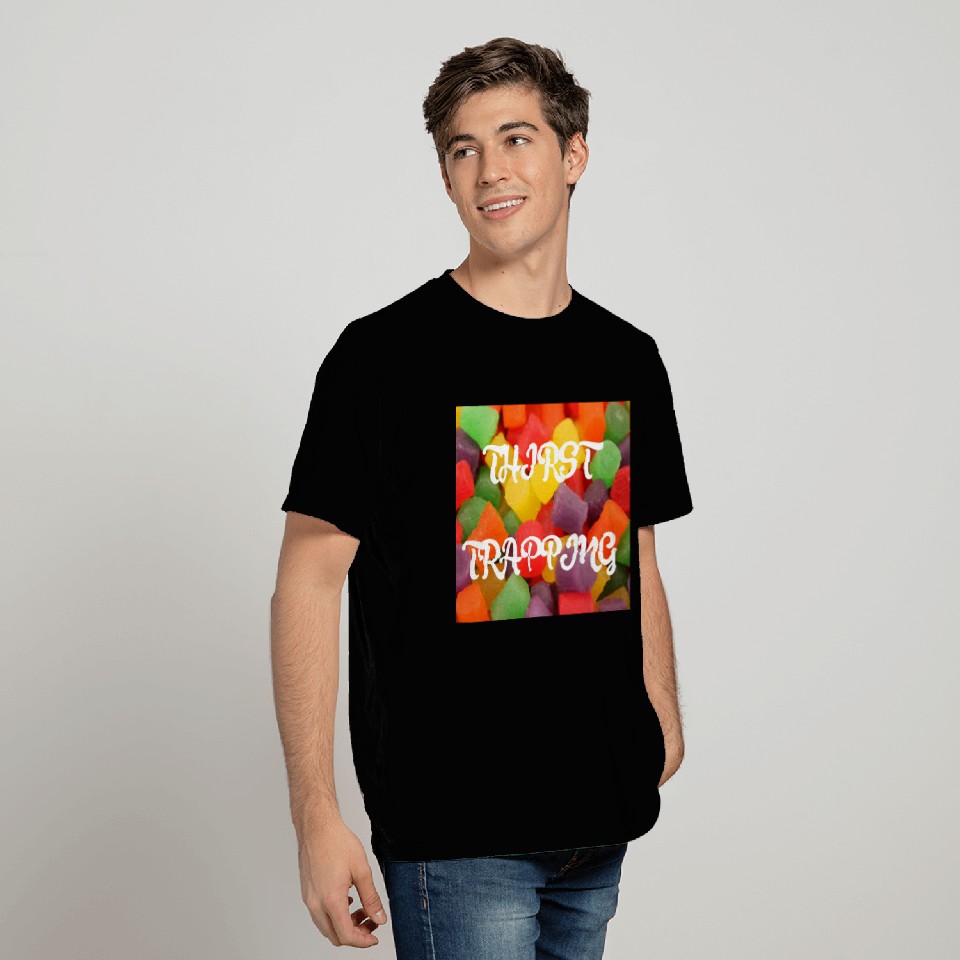 THIRST TRAPPING (CANDY BACKGROUND) T Shirts