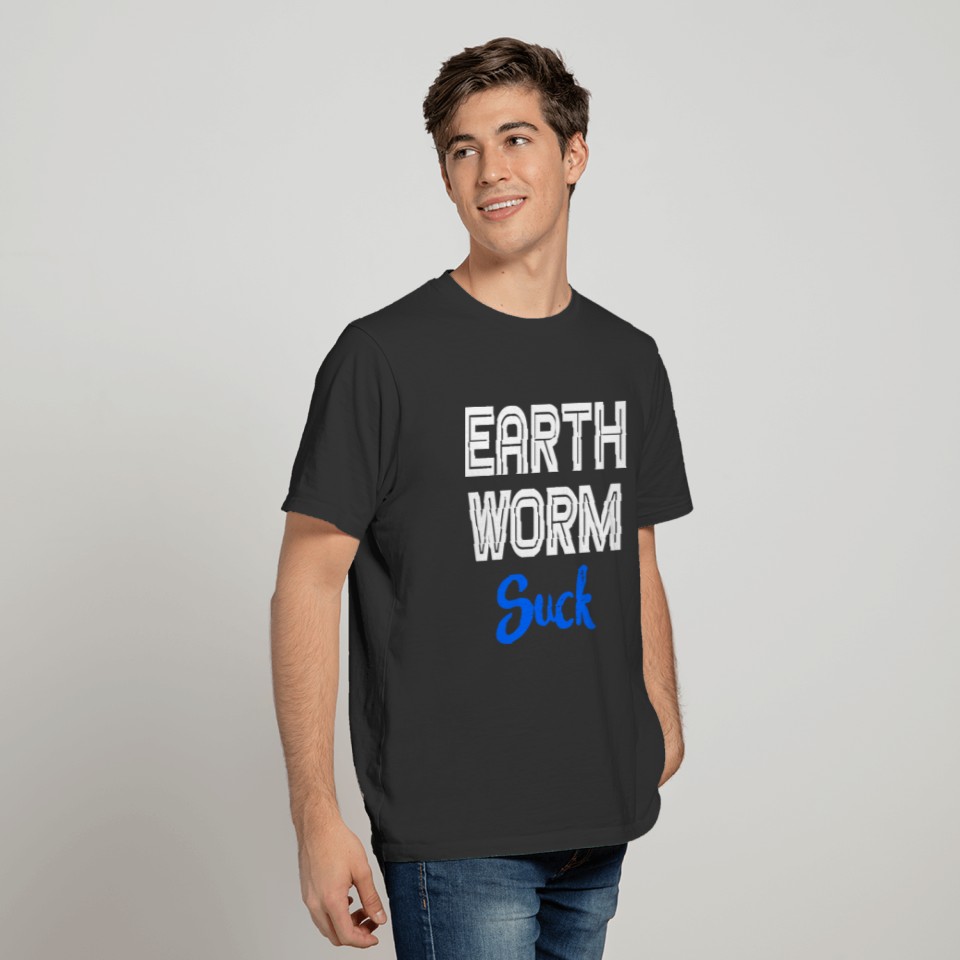 Funny Worm - Earthworm Suck - Slimy Insect Dirt T-shirt