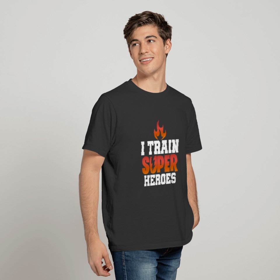 I train superheroes - flame fire Gift T-shirt