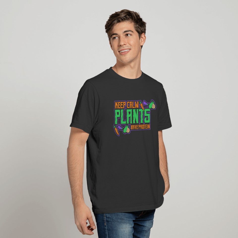 Keep calm plants have protein healthy fruit gift T Shirts