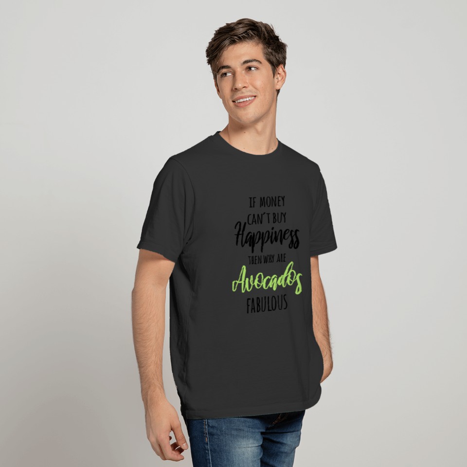 If money can't buy Happiness... (Avocado) T-shirt