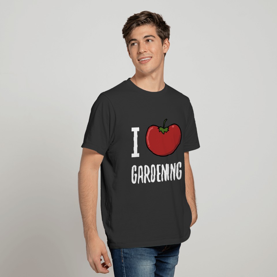 I Love Gardening gardener tomato gift vegetable T Shirts