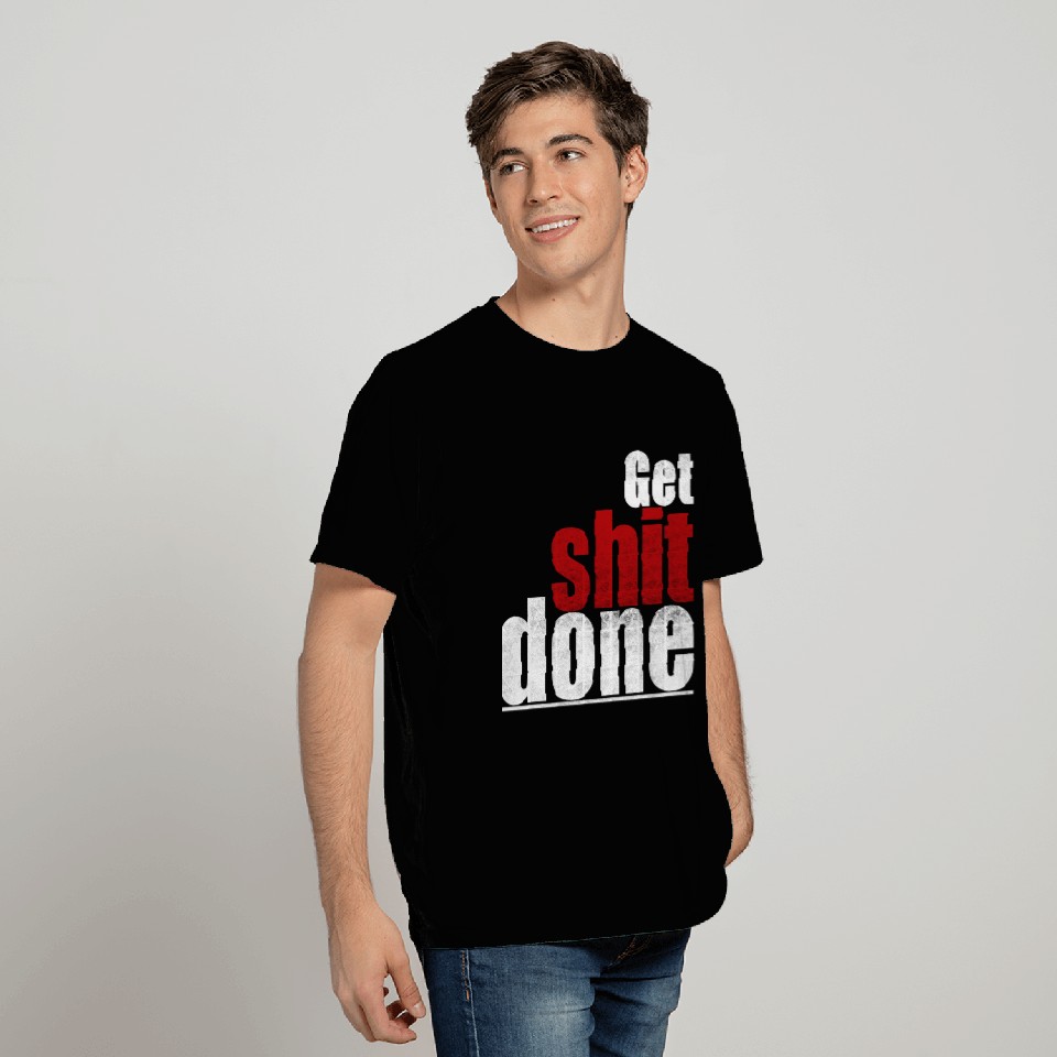 Get shit done motivation gift attention handling T Shirts