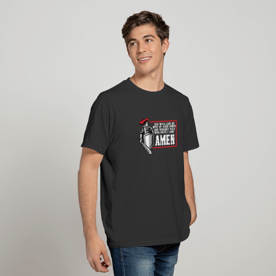 The Devil Saw me with my head down Christian Funny T-shirt