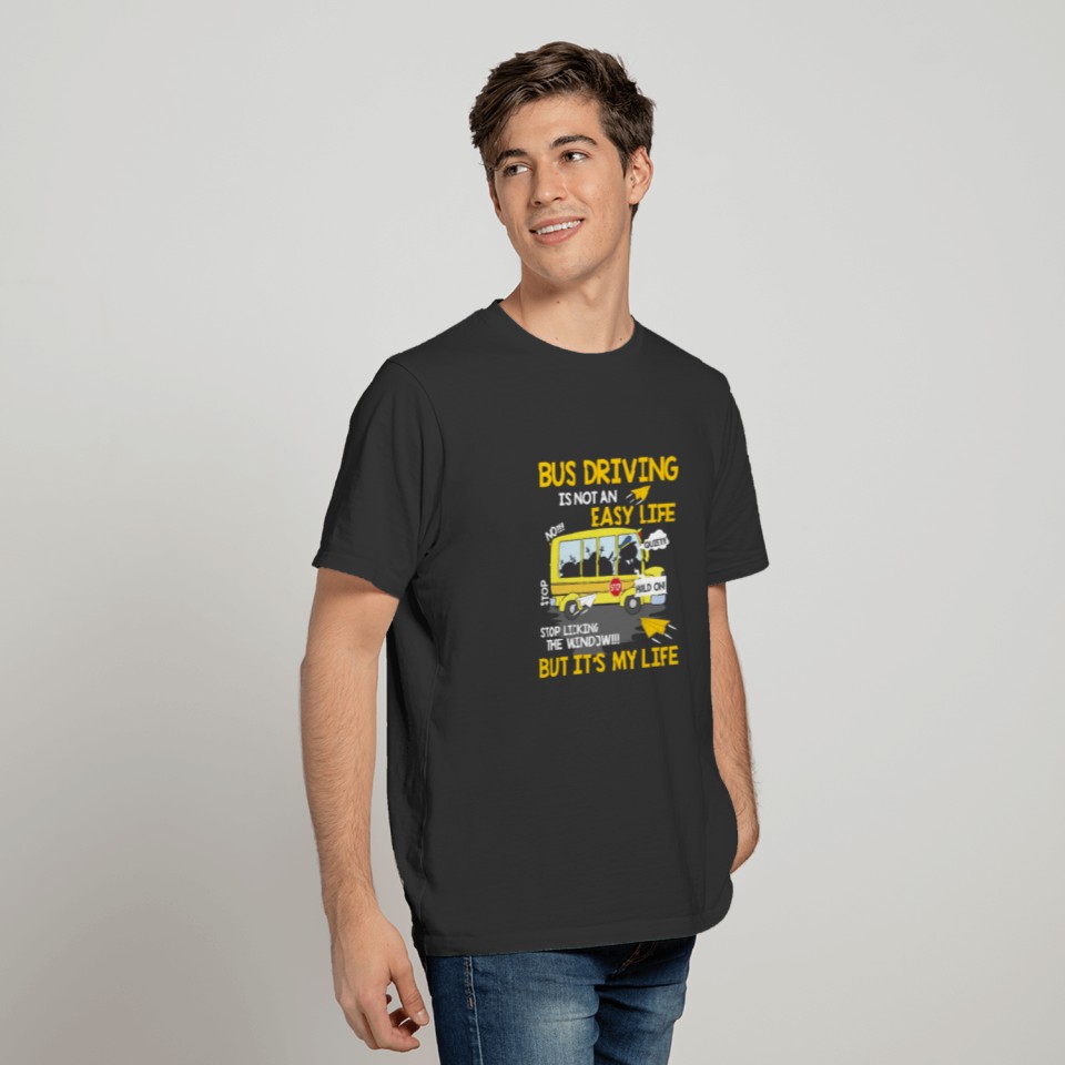 School Bus Driver Bus Driving Is Not An Easy Life T-shirt