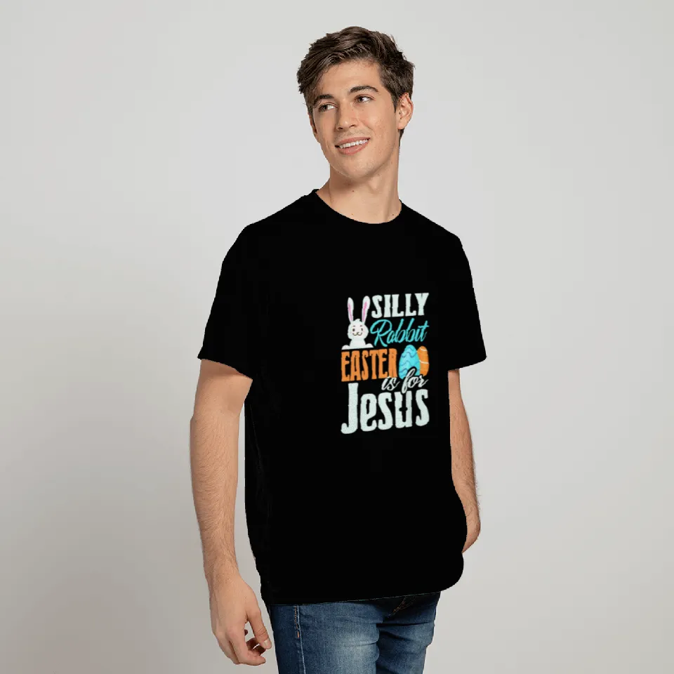 Silly Rabbit, Easter is for Jesus, Easter Bunny, T Shirts