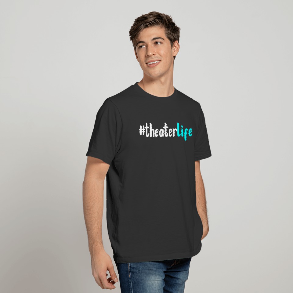 Theater Life Hashtag Theaterlife Actor Director T-shirt