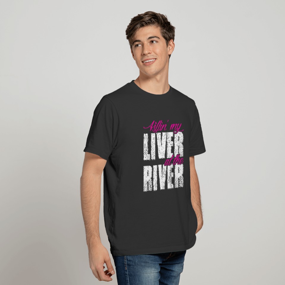 Killin My Liver At The River Tshirt T-shirt