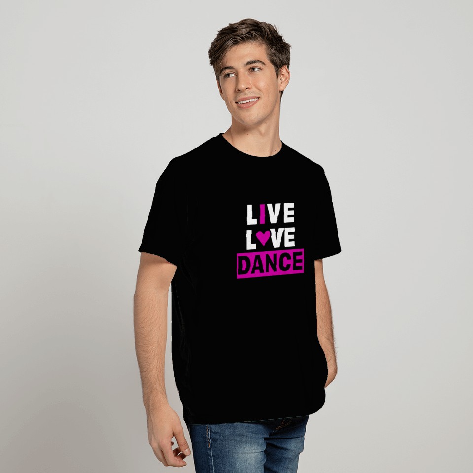 Live Love Dance T Shirts