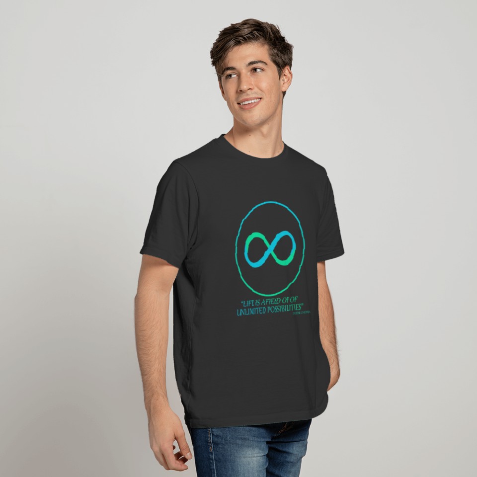 LIFE IS A FIELD OF OF UNLIMITED POSSIBILITIES T-shirt
