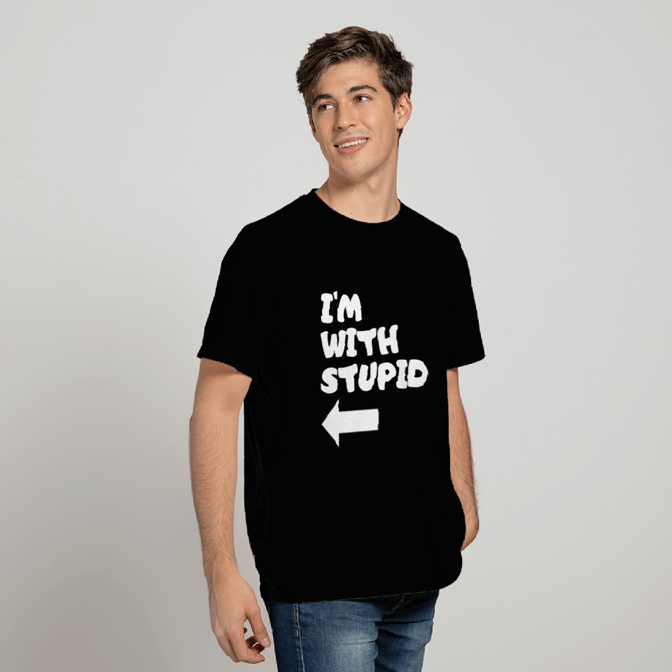 I'm With Stupid T Shirts