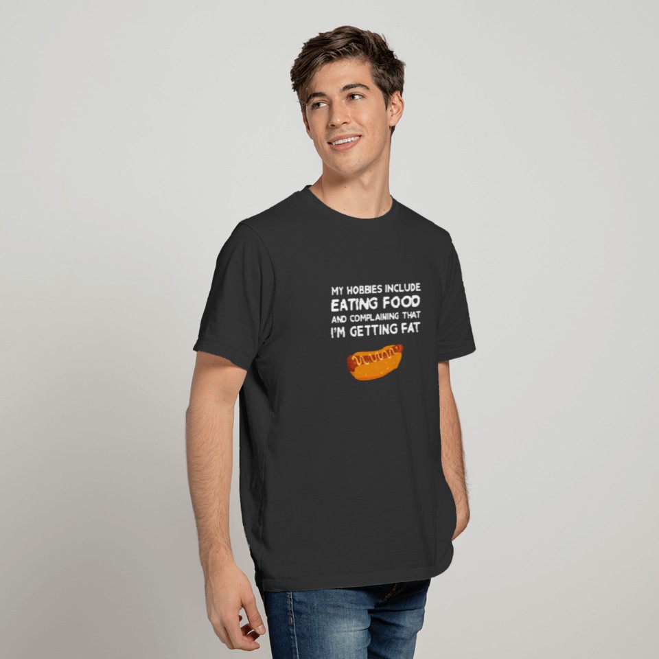 Funny Fat Gift Hobbies Include Complaining and T-shirt