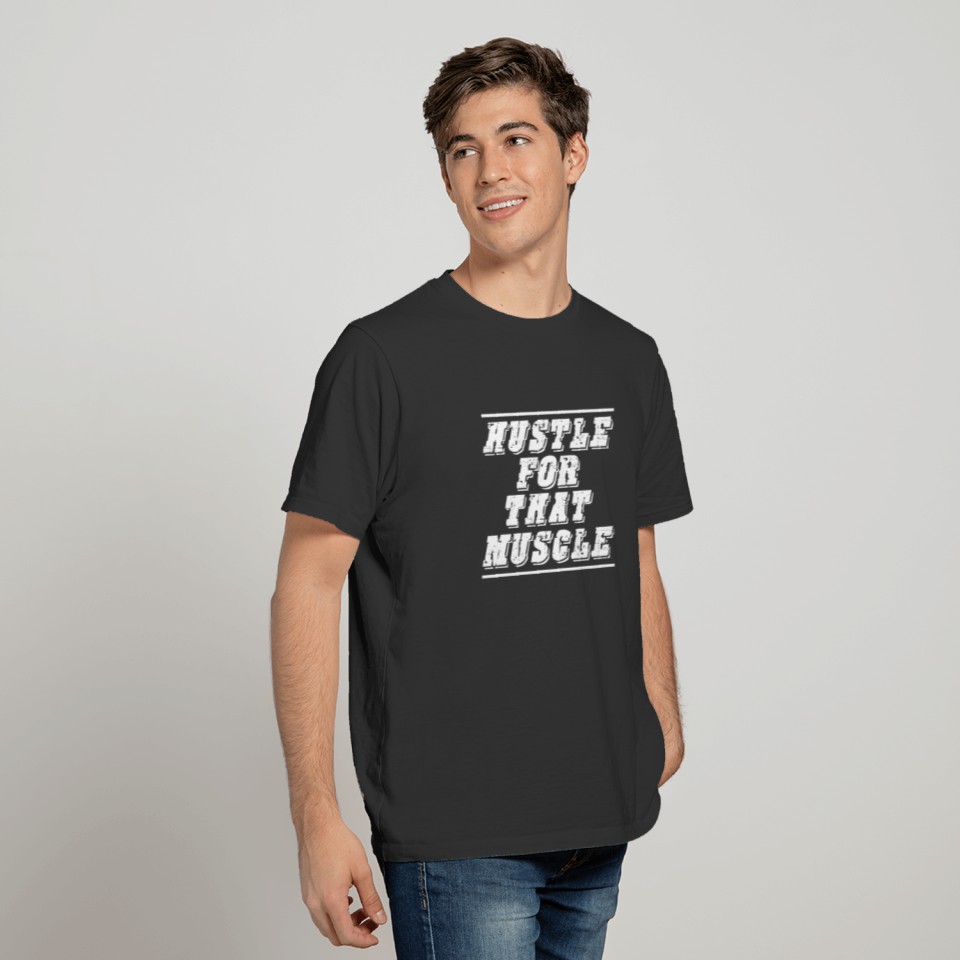 Hustle for the Muscle muscle saying T-shirt