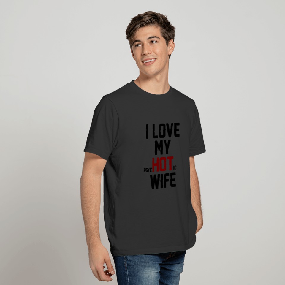 I Love My PsycHOTic Wife T-shirt