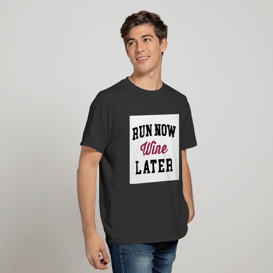 Run Now, Wine Later 2 Funny Quote Poster T-shirt