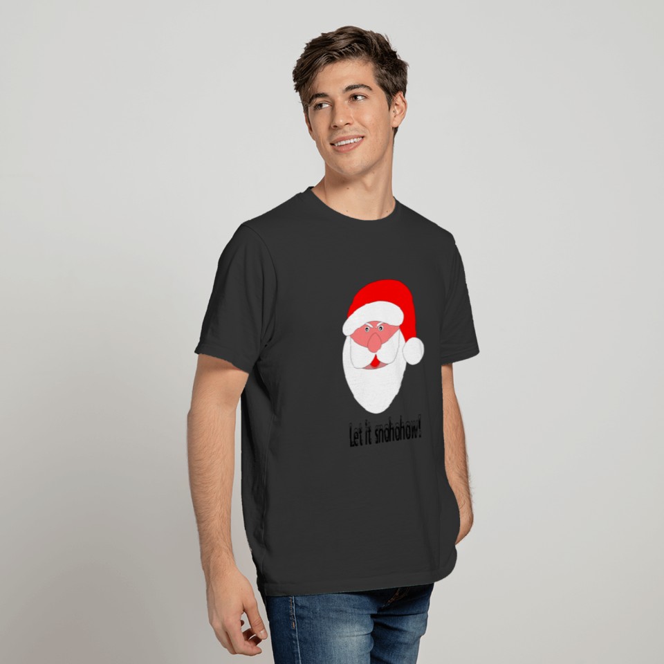 Santa - Let it snohohow T-shirt