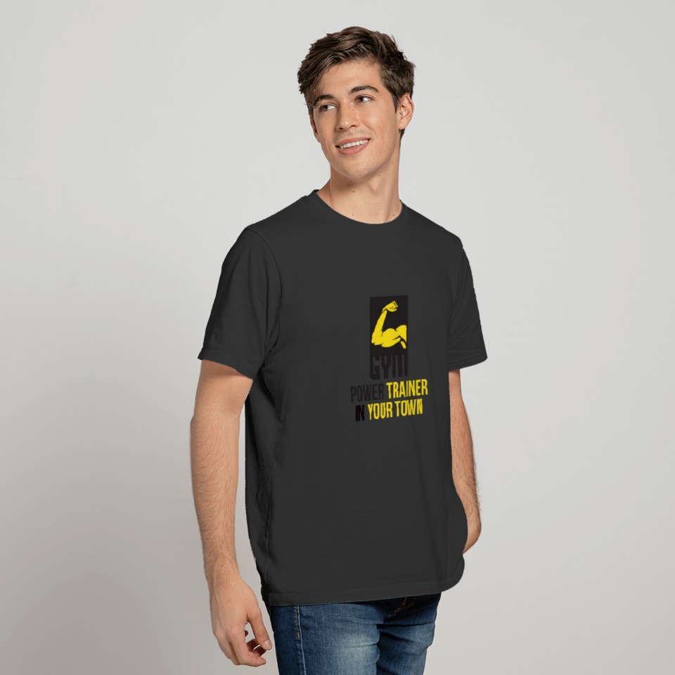 Gym Power Trainer in Your Town T-shirt