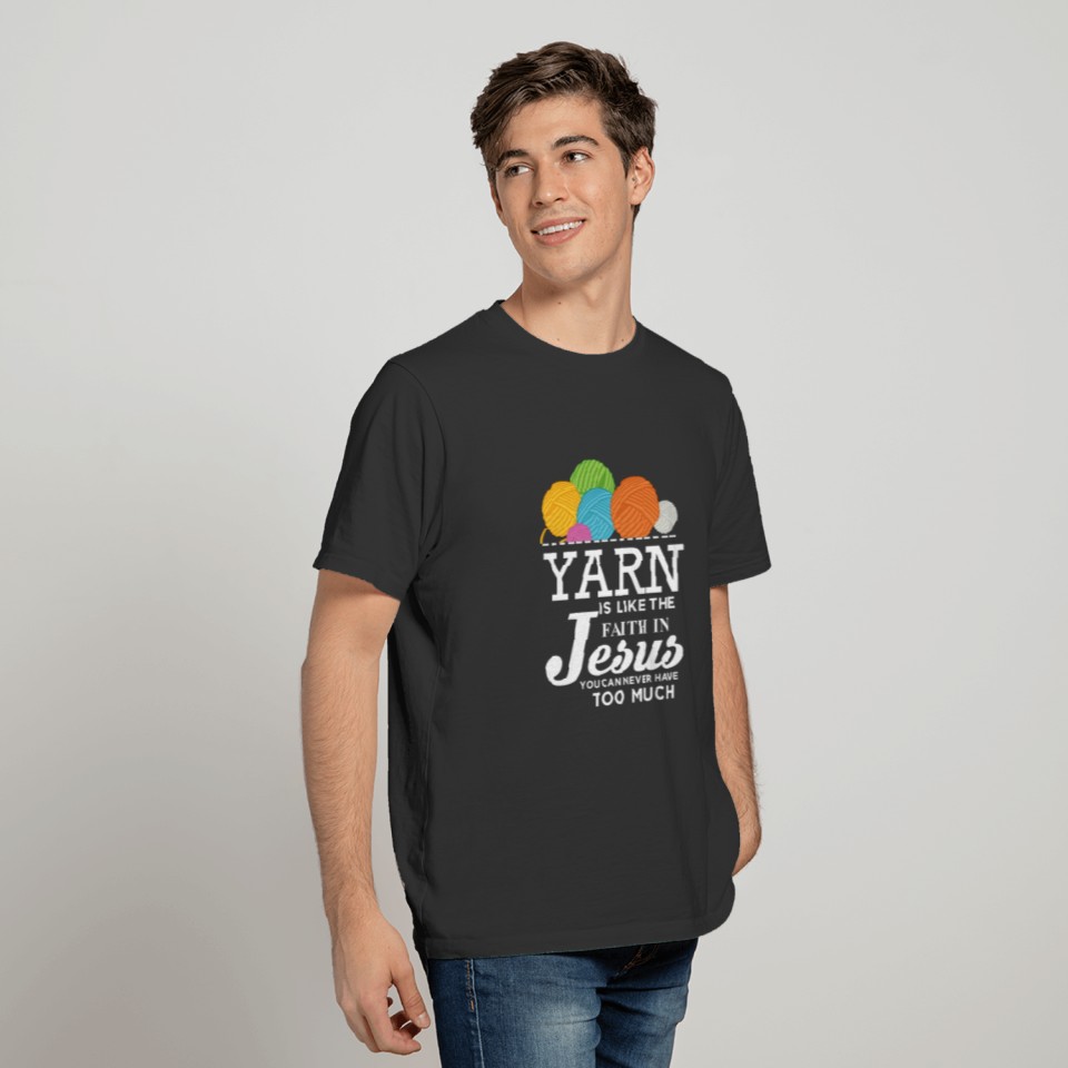 Yarn Is Like Faith In Jesus Knitting Grandma Gift T Shirts