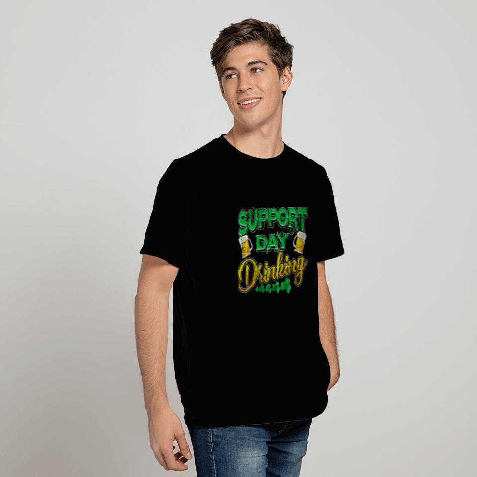 Support Day Drinking St Patricks Day T Shirts