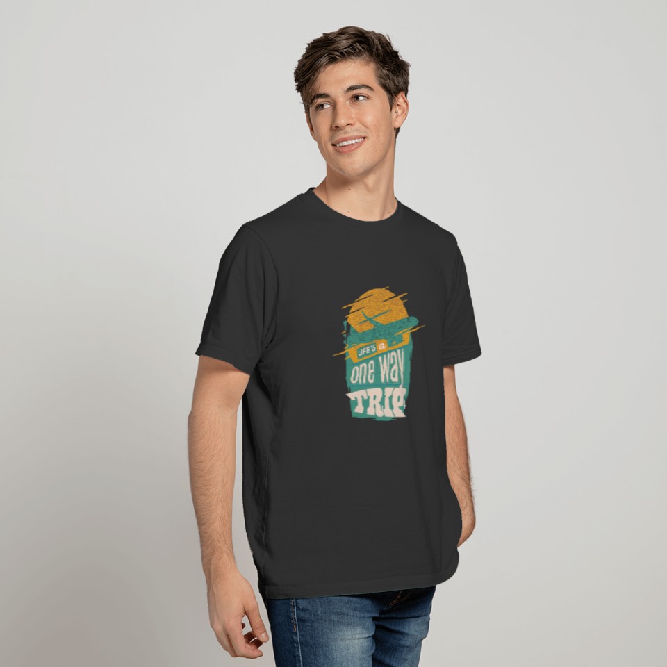 Life is a one way trip funny quote and airplane T-shirt