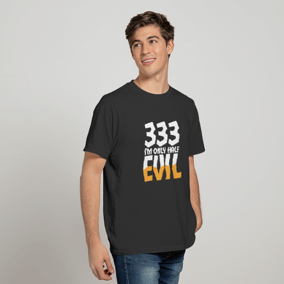 Im only Half Evil 333 T-shirt