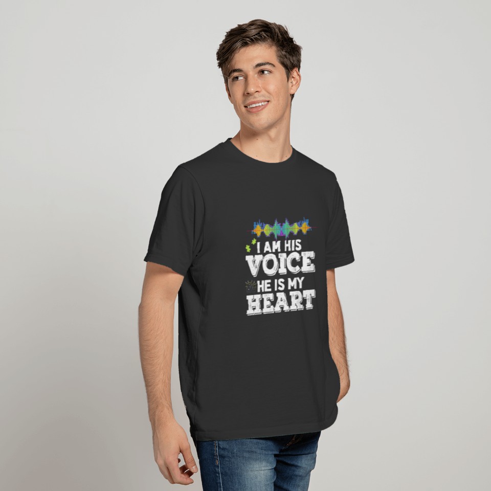 I AM HIS VOICE,HE IS MY HEART T-shirt