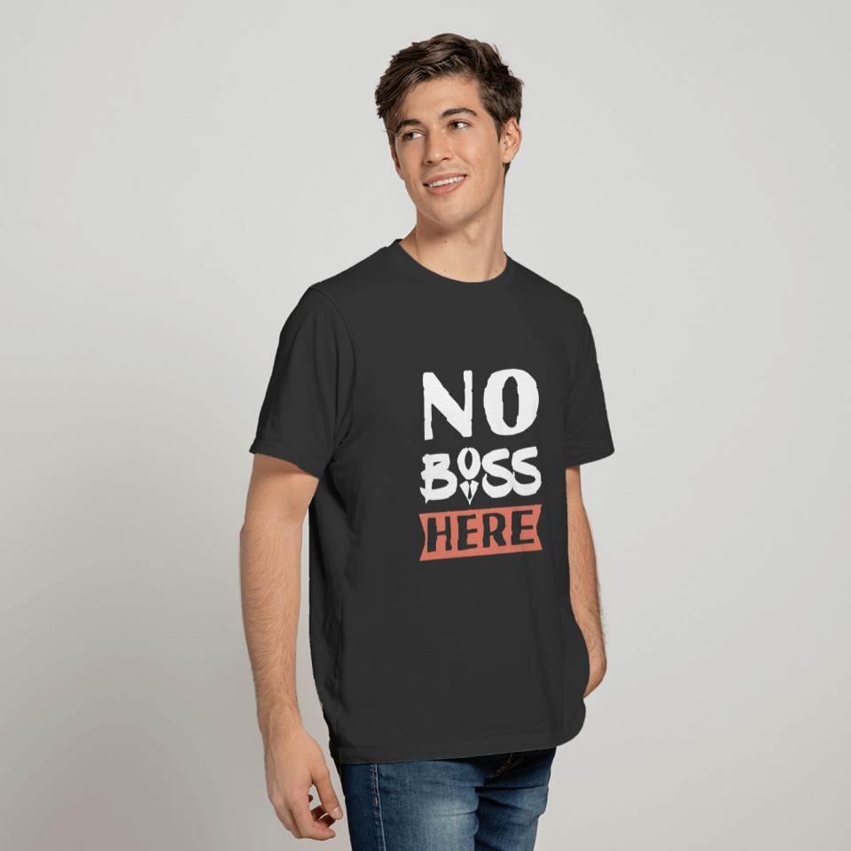 No Boss Here T-shirt