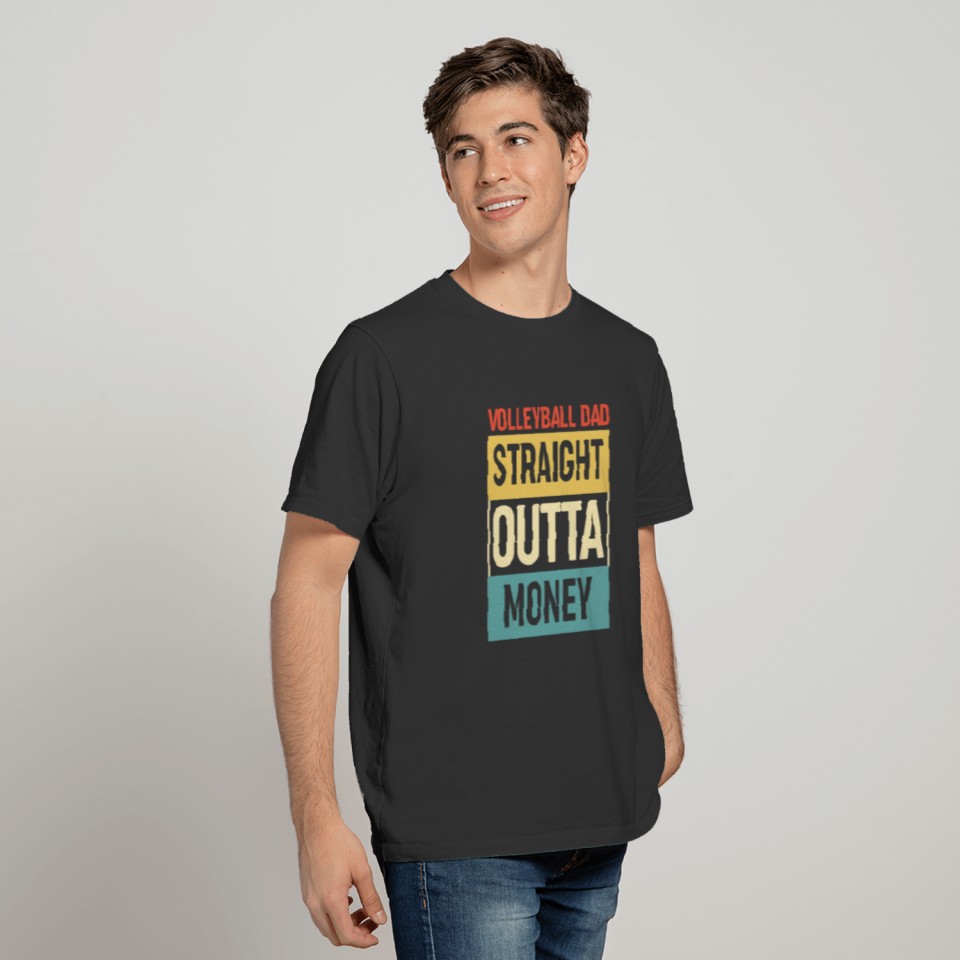 Funny Vintage Volleyball Dad Straight Outta Money T Shirts