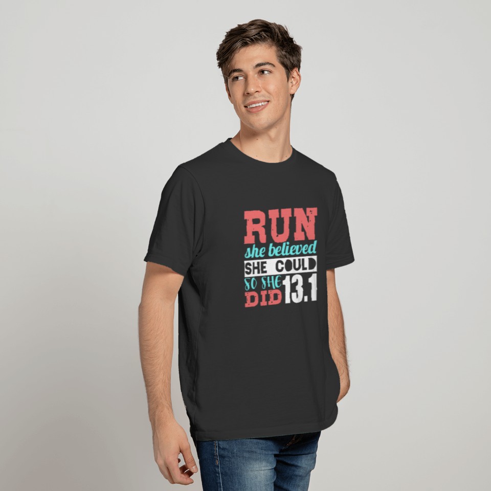 Run She Believed So She Ran 13.1 Half Marathon T-shirt